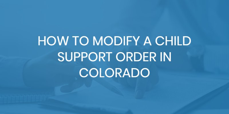 how to modify a child support order colorado