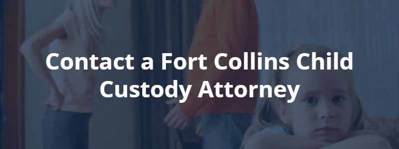 Fort Collins child custody attorney