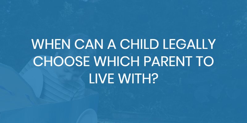 when can child legally choose which parent