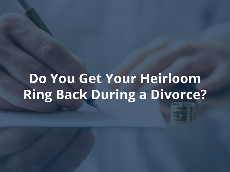 Do You Get Your Heirloom Ring Back During a Divorce?